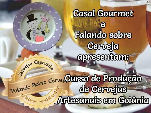 Casal Gourmet e "Falando sobre Cerveja" apresentam: Curso de Cervejas Artesanais em Goiânia